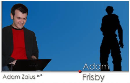 Adam Frisby is perhaps more recognisable to many in SL as Adam Zaius