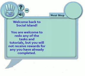 The HUDs aill automatically re-attach should a user return to a Social Island in order to complete any remaining tasks / re-acquaint themselves with lessons